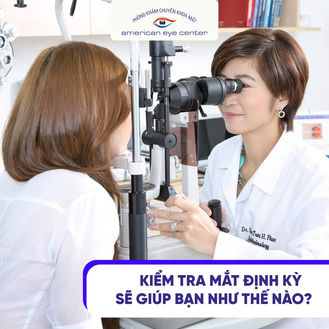kiểm tra mắt định kỳ giúp bạn như thế nào