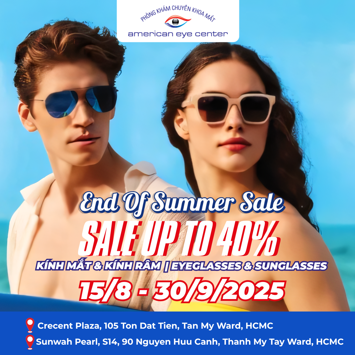 🌞 HẾT HÈ SALE SỐC - ƯU ĐÃI LÊN ĐẾN 40% CHỈ CÓ TẠI AECO! ✨ Bạn sẵn sàng nâng tầm thị lực với phong cách mới?  🔥 KHUYẾN MÃI ĐẶC BIỆT: 💥 Giảm giá LÊN ĐẾN 40% cho tất cả kính mắt & kính râm ⏰ Thời gian áp dụng: 15/8 - 30/9/2025 🏢 Áp dụng tại cả 2 chi nhánh Crescent Plaza & Sunwah Pearl  💎 Tại sao chọn American Eye Center Optics? ✅ Hệ thống máy đo khúc xạ kỹ thuật số tiên tiến nhất từ Châu Âu ✅ Đội ngũ chuyên gia khúc xạ trên 10+ năm kinh nghiệm ✅ Chính xác tuyệt đối - đến 0.01 diopter được kiểm chứng ✅ Quy trình khám được thiết kế tối ưu - không cần chờ đợi  👥 Dù bạn là doanh nhân thành đạt hay nghệ sĩ thời thượng, chúng tôi có những thiết kế phiên bản giới hạn mà không ai khác có được! ⏰ Số lượng có hạn - Cơ hội duy nhất hè 2025!